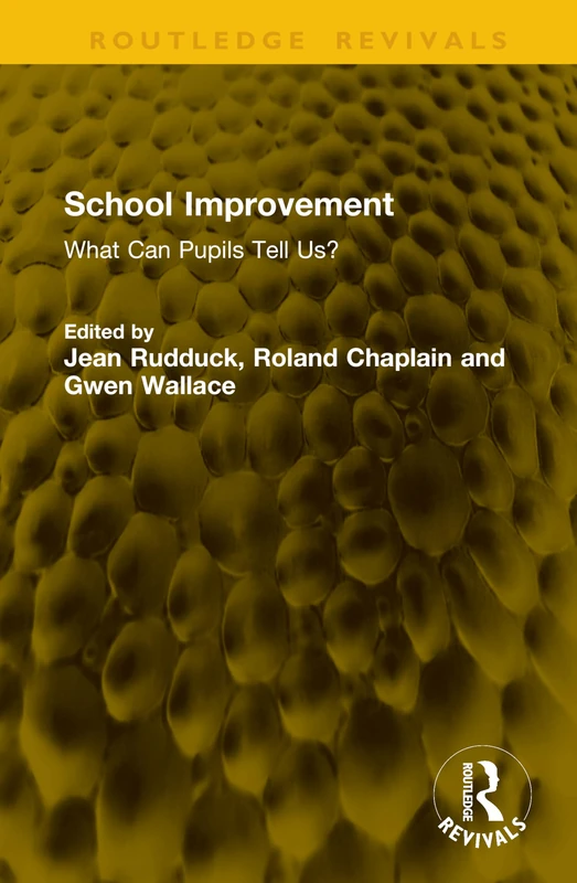 School Improvement: What Can Pupils Tell Us? (Routledge Revivals)
