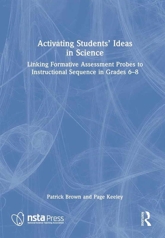 Activating Students' Ideas in Science: Linking Formative Assessment Probes to Instructional Sequence in Grades 6–8