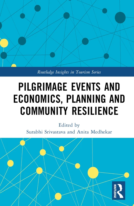 Pilgrimage Events and Economics, Planning and Community Resilience (Routledge Insights in Tourism Series) - Image 1