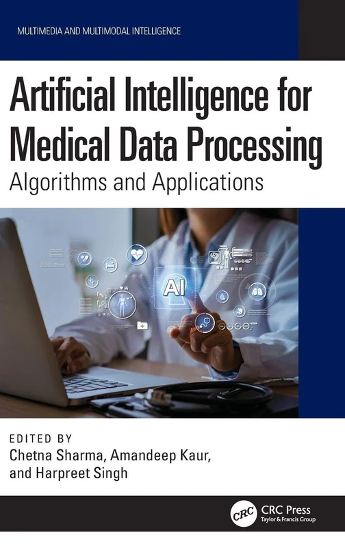 Artificial Intelligence for Medical Data Processing: Algorithms and Applications (Multimedia and Multimodal Intelligence)