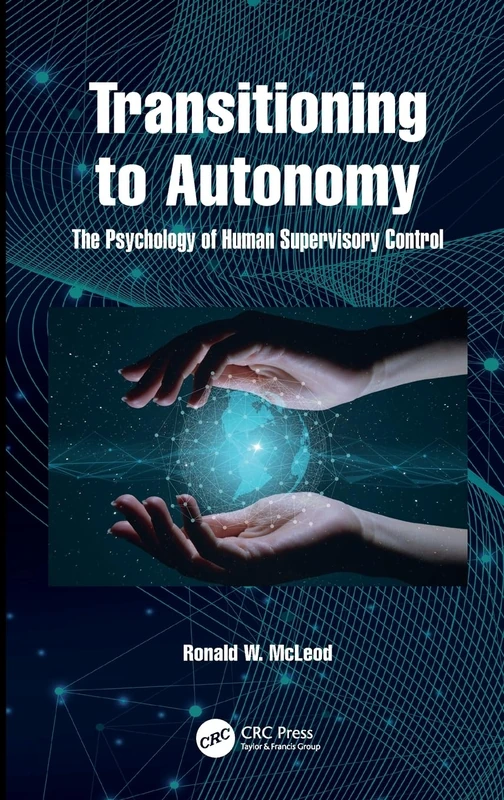 CRC Press - Transitioning to Autonomy: Human Supervisory Control