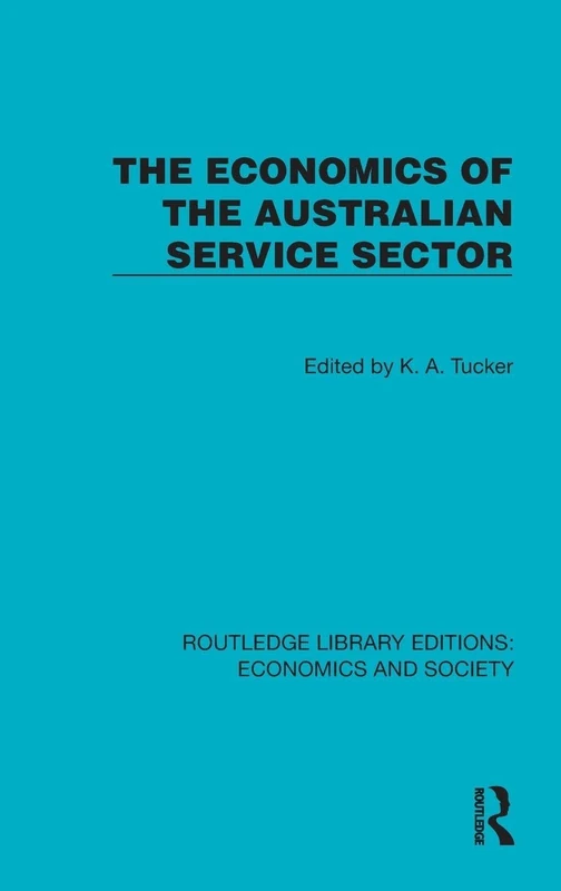 The Economics of the Australian Service Sector (Routledge Library Editions: Economics and Society)