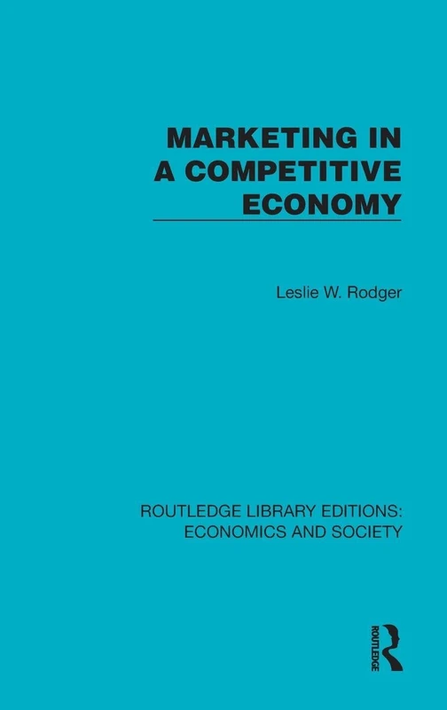 Marketing in a Competitive Economy (Routledge Library Editions: Economics and Society)