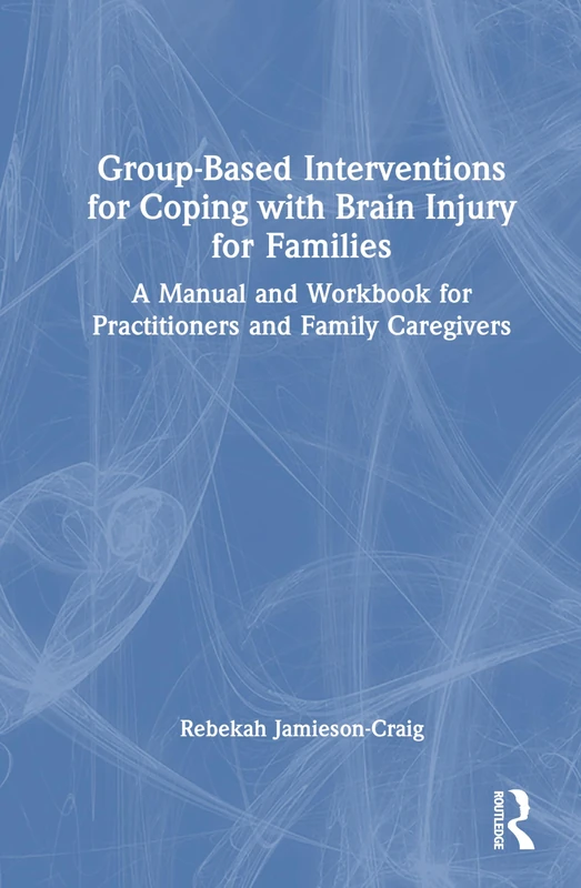 Routledge Group-Based Interventions for Brain Injury Families