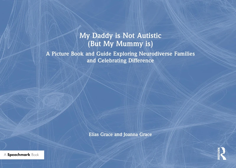 My Daddy is Not Autistic (But My Mummy is): A Picture Book and Guide Exploring Neurodiverse Families and Celebrating Difference - Image 1