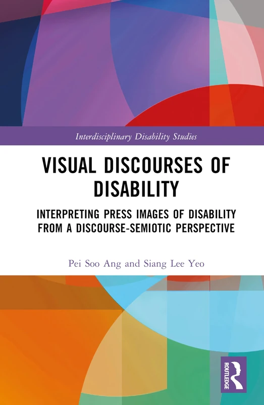 Visual Discourses of Disability: Interpreting Press Images of Disability from a Discourse-Semiotic Perspective (Interdisciplinary Disability Studies)