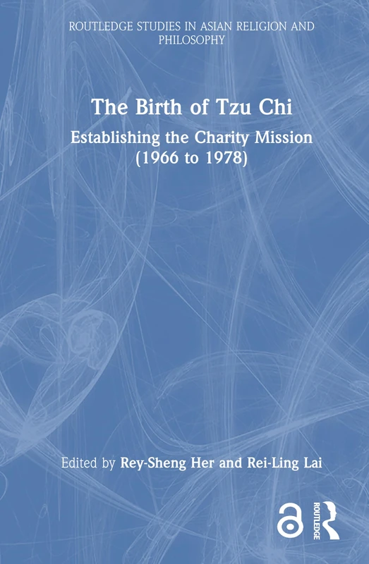 Routledge - The Birth of Tzu Chi: Establishing the Charity Mission