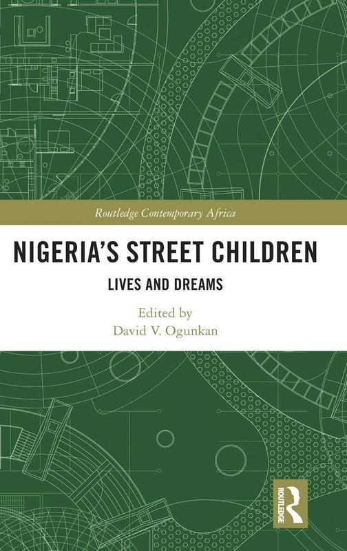 Nigeria's Street Children: Lives and Dreams (Routledge Contemporary Africa)