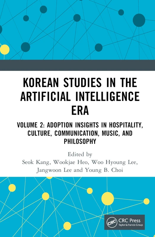 Korean Studies in the Artificial Intelligence Era: Volume 2: Adoption Insights in Hospitality, Culture, Communication, Music, and Philosophy - Image 1