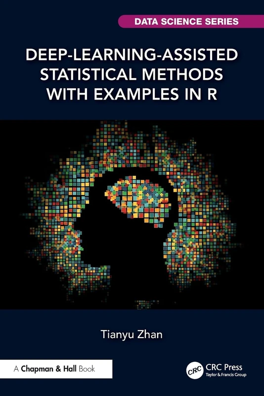 Deep-Learning-Assisted Statistical Methods with Examples in R (Chapman & Hall/CRC Data Science Series)