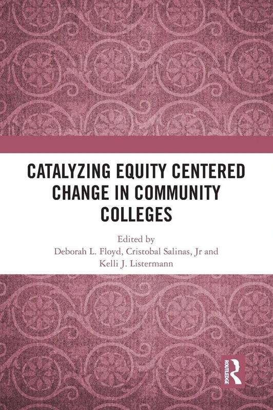 Catalyzing Equity Centered Change in Community Colleges