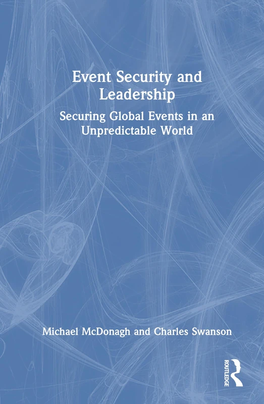 Event Security and Leadership: Securing Global Events in an Unpredictable World