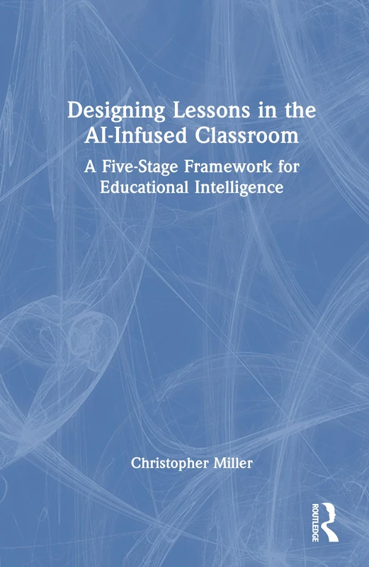 Routledge - Designing Lessons in the AI-Infused Classroom