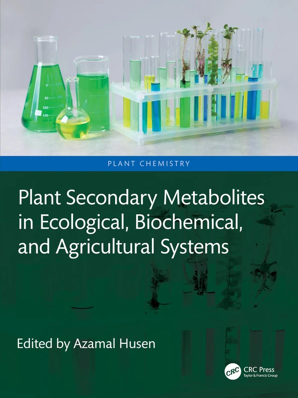 Plant Secondary Metabolites in Ecological, Biochemical, and Agricultural Systems (Plant Chemistry)