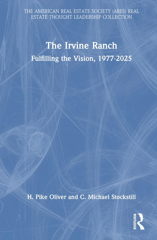 The Irvine Ranch: Fulfilling the Vision, 1977-2025 (American Real Estate Society Book Series) - Image 1