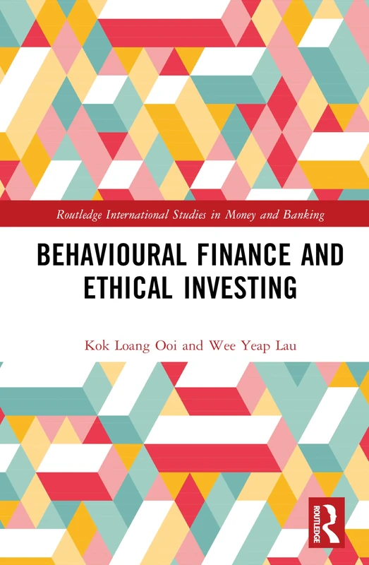 Behavioural Finance and Ethical Investing (Routledge International Studies in Money and Banking)
