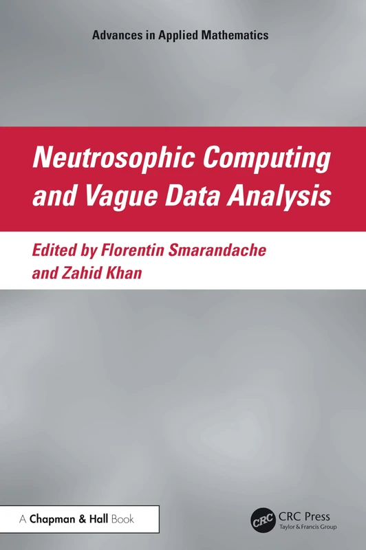 Neutrosophic Computing and Vague Data Analysis (Advances in Applied Mathematics)