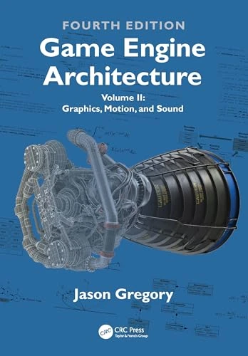 Game Engine Architecture: Volume II, Graphics, Motion, and Sound: 2