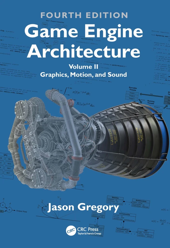 Game Engine Architecture: Volume II, Graphics, Motion, and Sound: 2