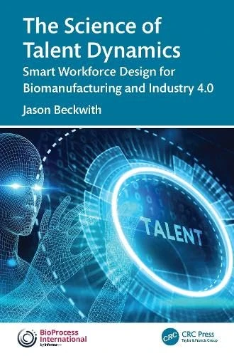 The Science of Talent Dynamics: Smart Workforce Design for Biomanufacturing and Industry 4.0 (Emerging Technologies in Biomanufacturing) - Image 1