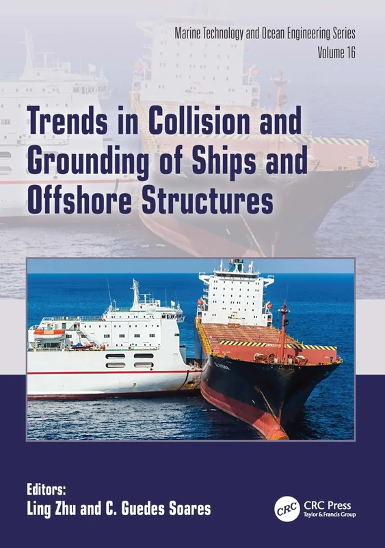 Trends in Collision and Grounding of Ships and Offshore Structures (Proceedings in Marine Technology and Ocean Engineering)