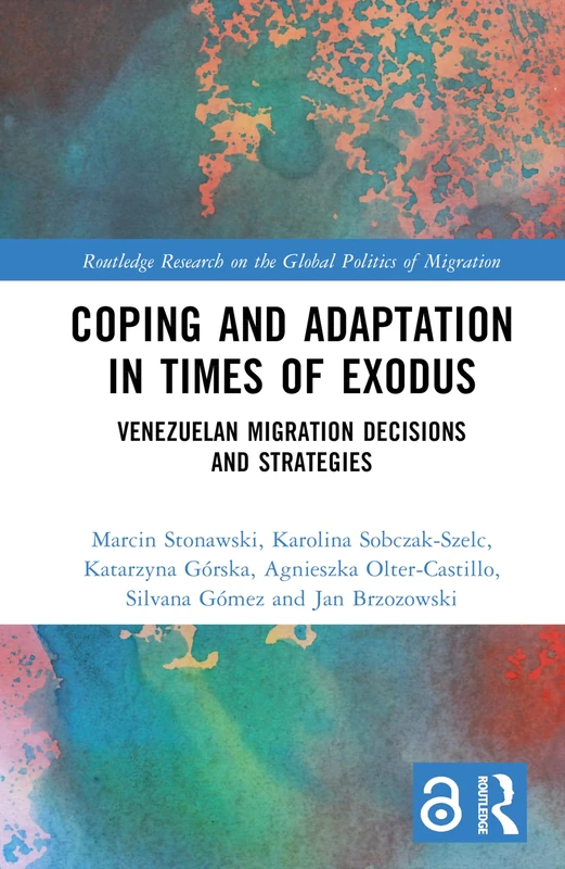 Coping and Adaptation in Times of Exodus: Venezuelan Migration Decisions and Strategies (Routledge Research on the Global Politics of Migration)