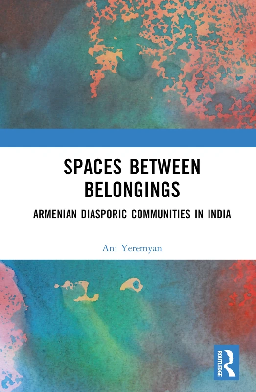 Spaces between Belongings: Armenian Diasporic Communities in India