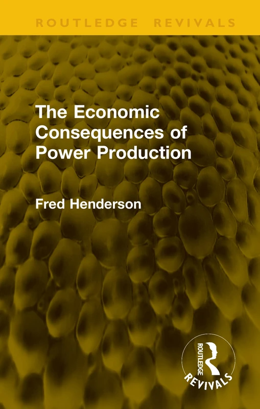 The Economic Consequences of Power Production (Routledge Revivals)