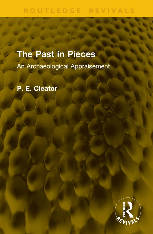The Past in Pieces: An Archaeological Appraisement (Routledge Revivals)