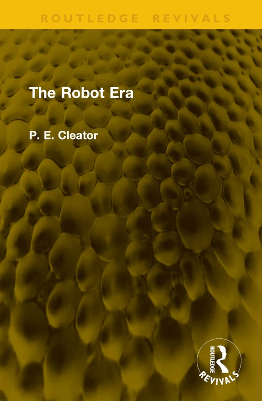 The Robot Era (Routledge Revivals)