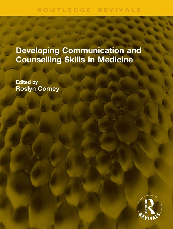 Developing Communication and Counselling Skills in Medicine (Routledge Revivals) - Image 1