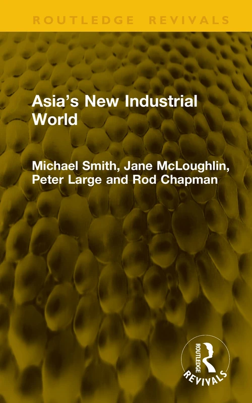 Asia’s New Industrial World (Routledge Revivals)