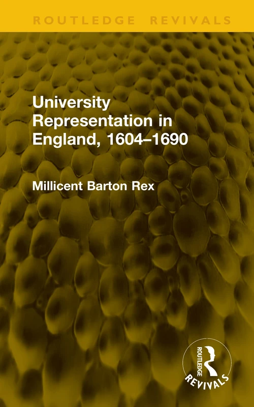University Representation in England, 1604–1690 (Routledge Revivals)