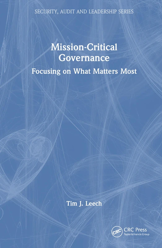 Mission-Critical Governance: Focusing on What Matters Most (Security, Audit and Leadership Series) - Image 1