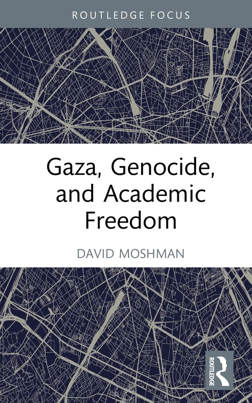 Gaza, Genocide, and Academic Freedom (Routledge Studies in Genocide and Crimes against Humanity) - Image 1