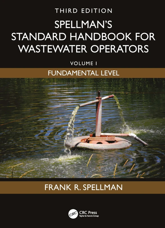 Spellman's Standard Handbook for Wastewater Operators: Volume I, Fundamental Level, Third Edition: 1
