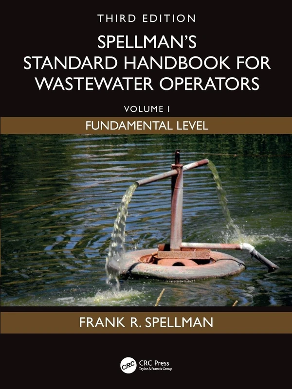 Spellman's Standard Handbook for Wastewater Operators: Volume I, Fundamental Level, Third Edition: 1