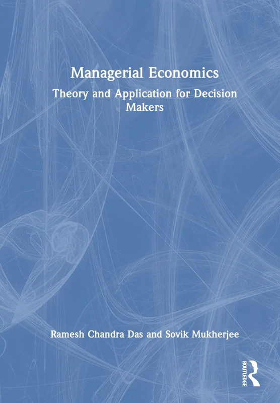 Managerial Economics: Theory and Application for Decision Makers