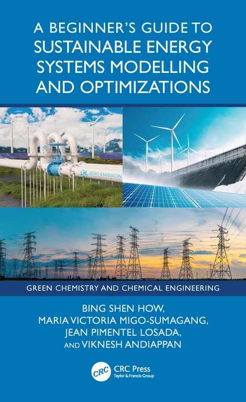 A Beginner’s Guide to Sustainable Energy Systems Modelling and Optimization (Green Chemistry and Chemical Engineering)