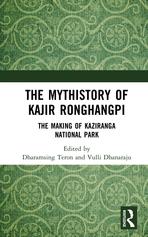 The Mythistory of Kajir Ronghangpi: The Making of Kaziranga National Park