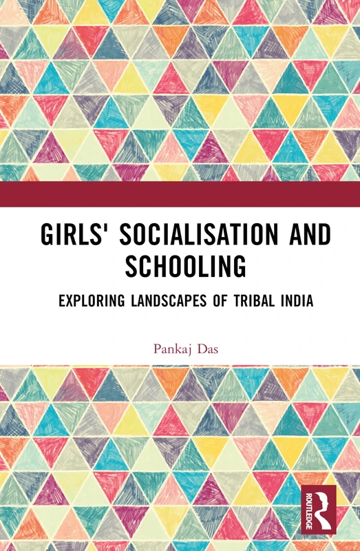 Girls' Socialisation and Schooling: Exploring Landscapes of Tribal India