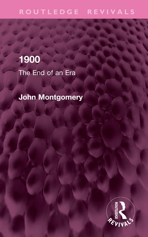 1900: The End of an Era (Routledge Revivals)