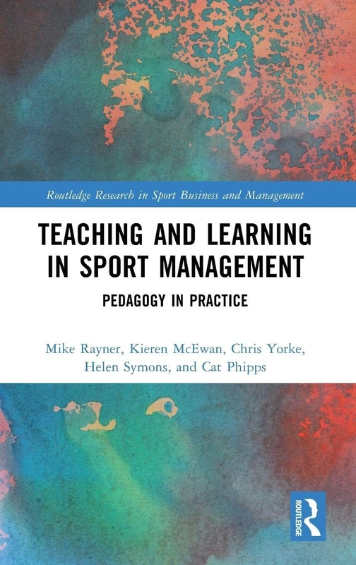 Teaching and Learning in Sport Management: Pedagogy in Practice (Routledge Research in Sport Business and Management) - Image 1