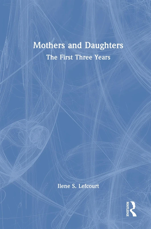 Mothers and Daughters: The First Three Years