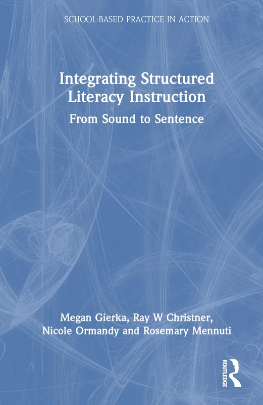 Integrating Structured Literacy Instruction: From Sound to Sentence (School-Based Practice in Action)
