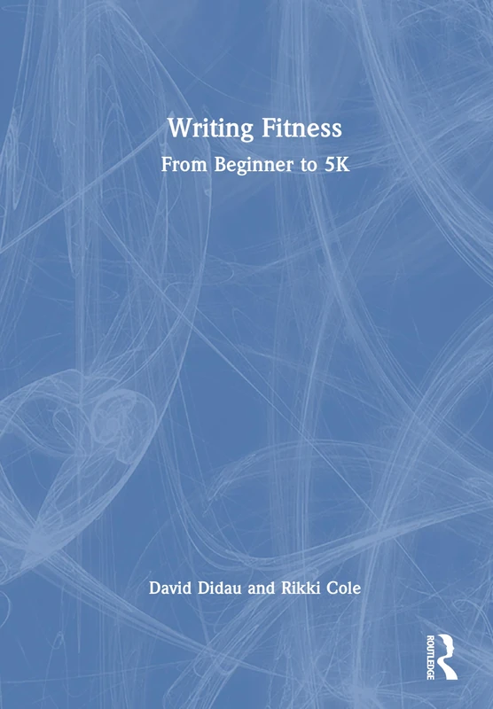Routledge Writing Fitness: From Beginner to 5K - Education Book