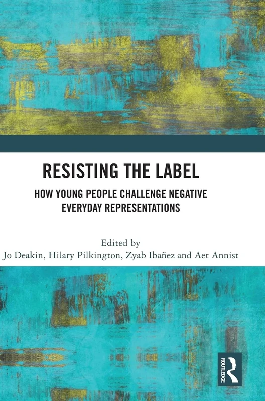Resisting the Label: How Young People Challenge Negative Everyday Representations