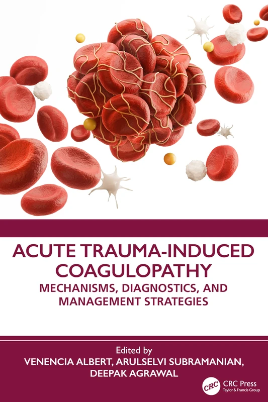 Acute Trauma-Induced Coagulopathy: Mechanisms, Diagnostics, and Management Strategies