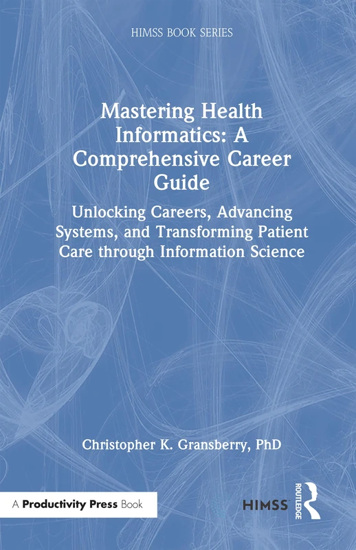 Routledge Mastering Health Informatics Career Guide Book