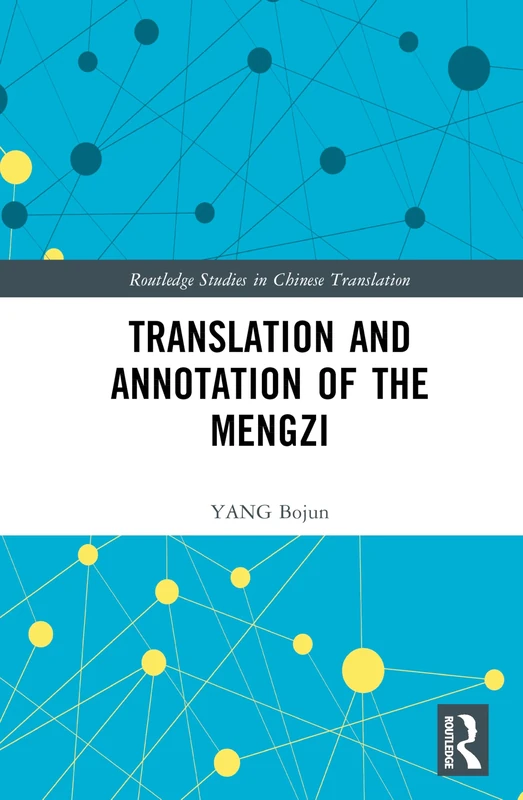 Translation and Annotation of the Mengzi (Routledge Studies in Chinese Translation)
